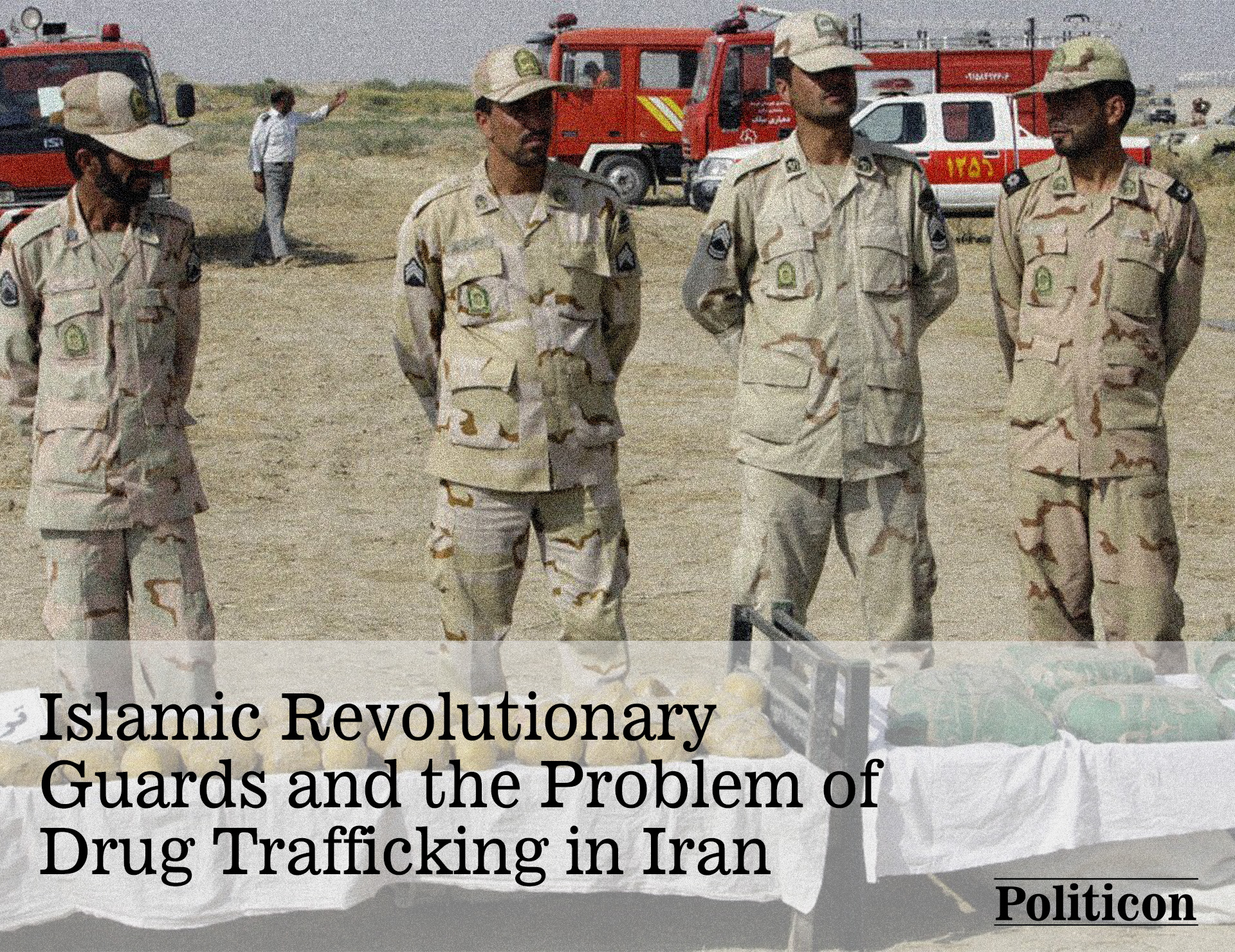 Islamic Revolutionary Guards and the Problem of  Drug Trafficking in Iran
